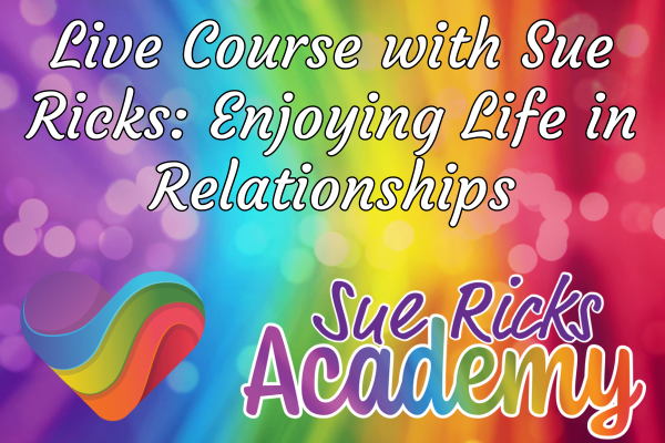 Live Course with Sue Ricks - Enjoying Life in Relationships 